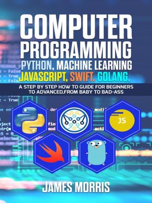 cover image of Computer Programming Python, Machine Learning, JavaScript Swift, Golang